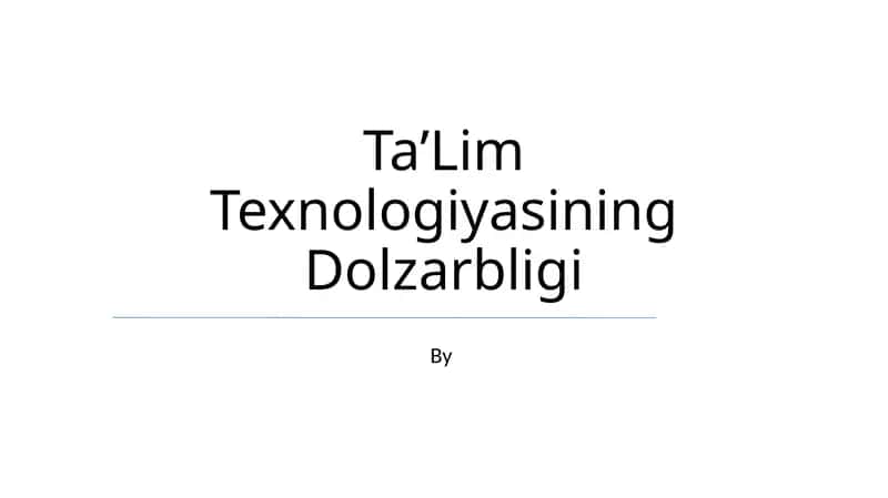 Ta’Lim Texnologiyasining Dolzarbligi 1