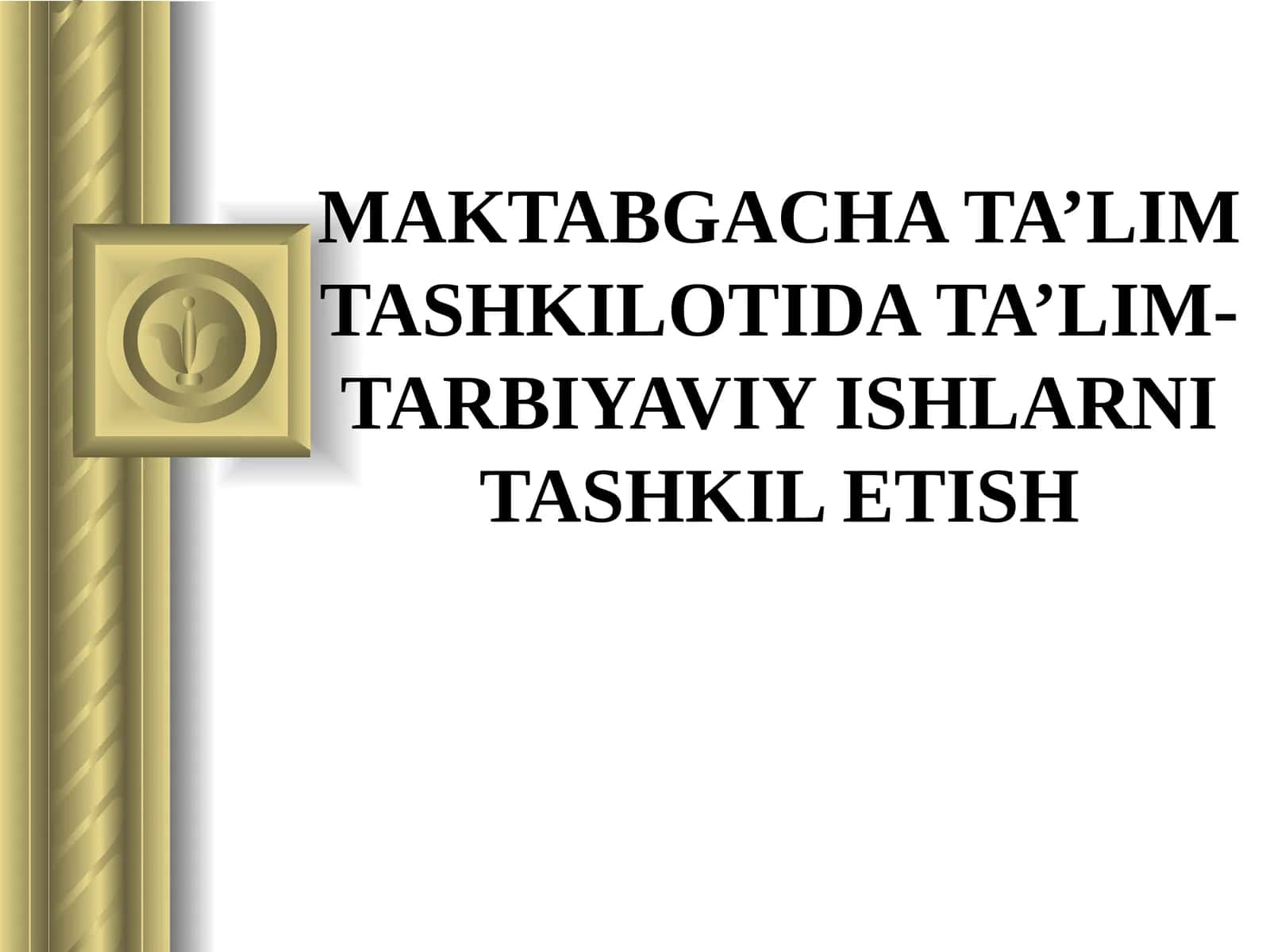 MAKTABGACHA TA’LIM TASHKILOTIDA TA’LIM-TARBIYAVIY ISHLARNI TASHKIL ETISH 1