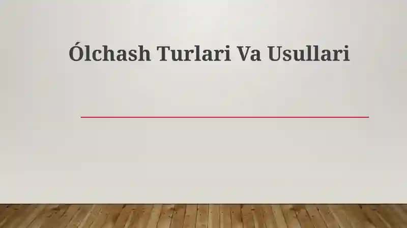 Ólchash Turlari Va Usullari