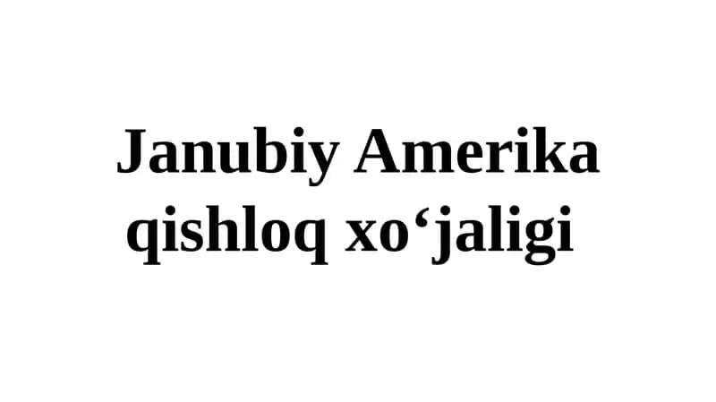 Janubiy Amerika qishloq xo‘jaligi 1