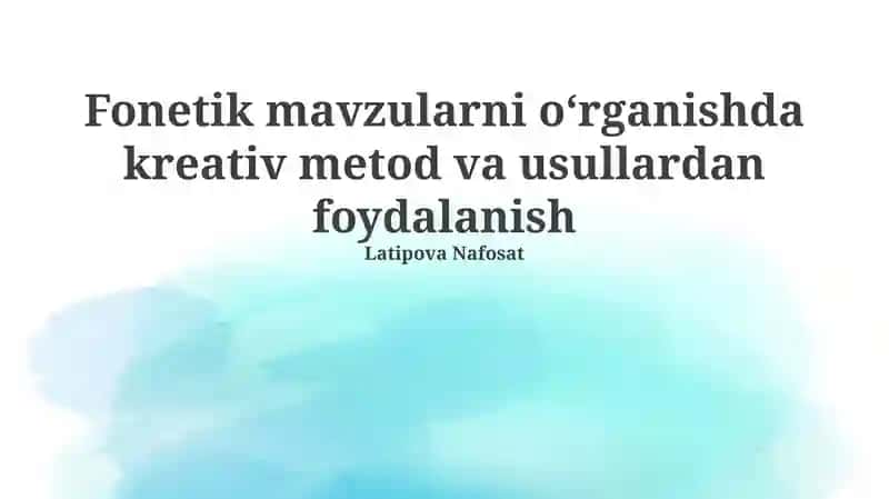 Fonetikani o'rganishda ijodiy yondashuvlar: usullar va texnikalar