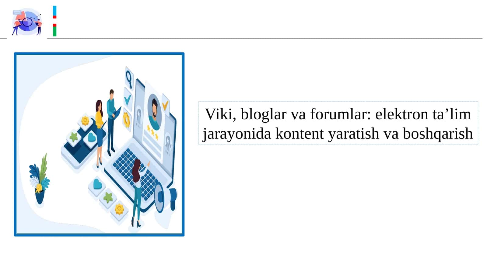 Viki, bloglar va forumlar: elektron ta’lim jarayonida kontent yaratish va boshqarish 1