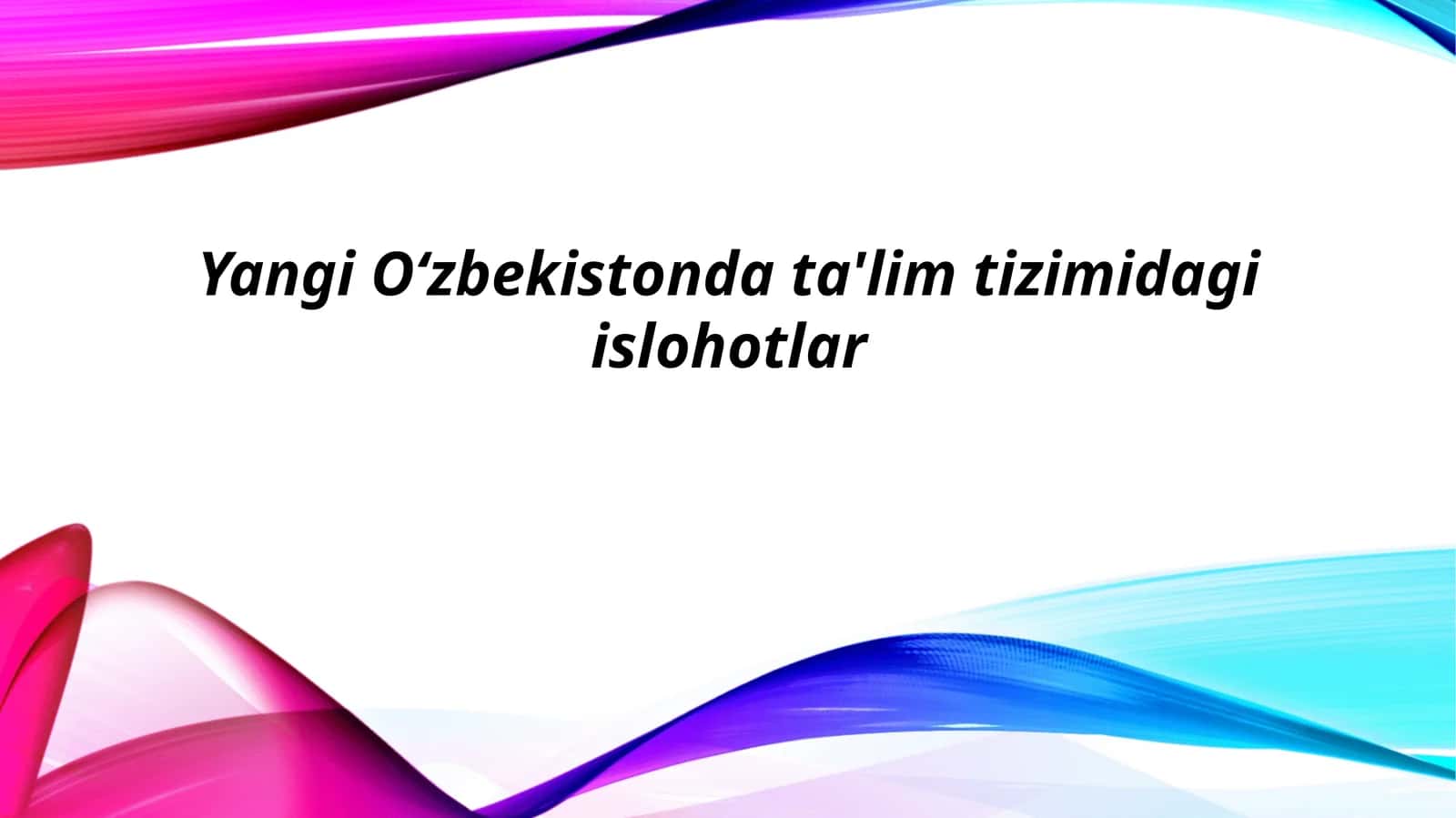 Yangi O‘zbekistonda ta’lim tizimidagi islohotlar 1