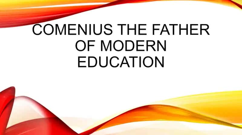 Comenius The Father of Modern Education 1
