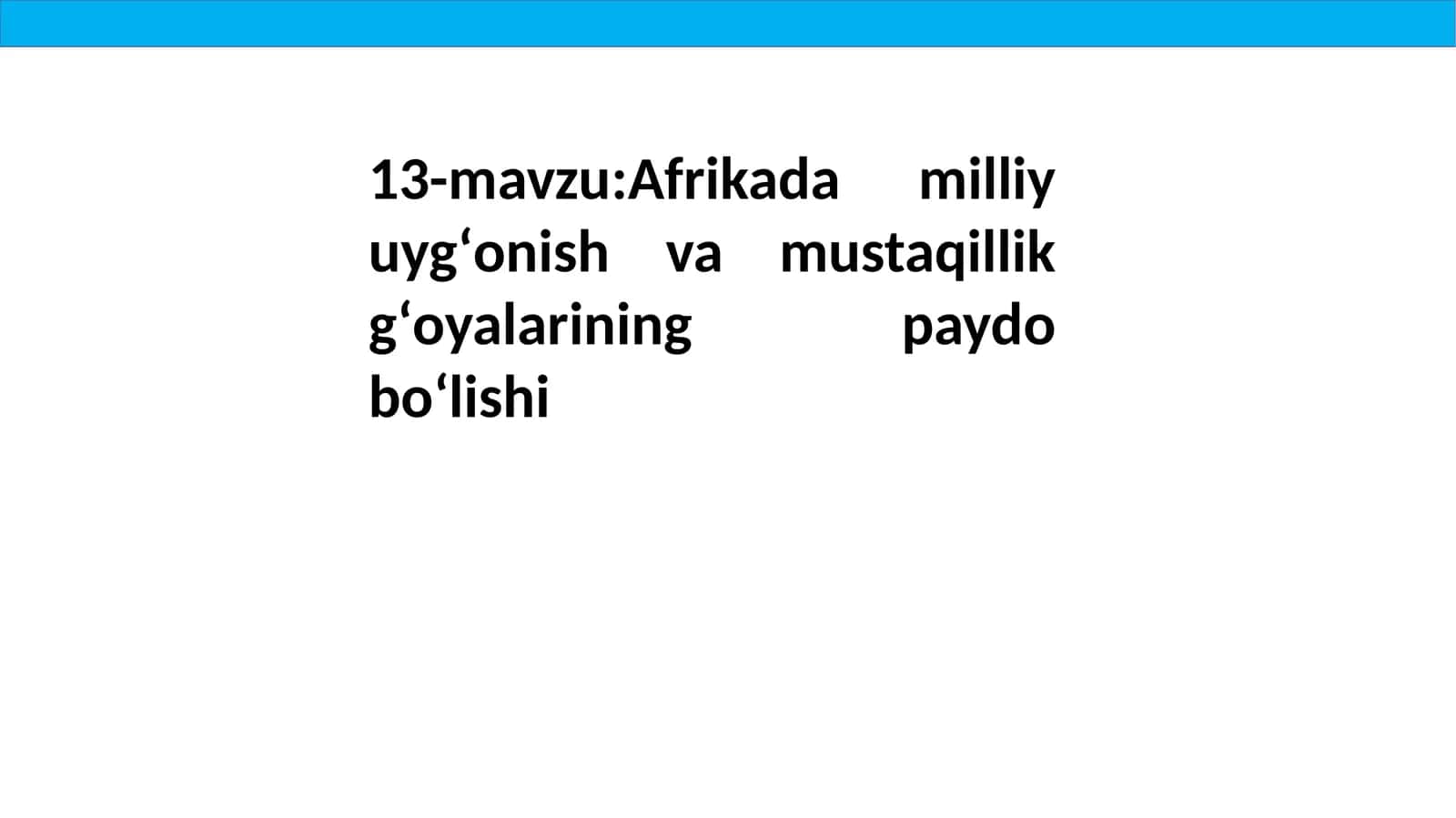 Afrikada milliy uygʻonish va mustaqillik gʻoyalarining paydo boʻlishi 1