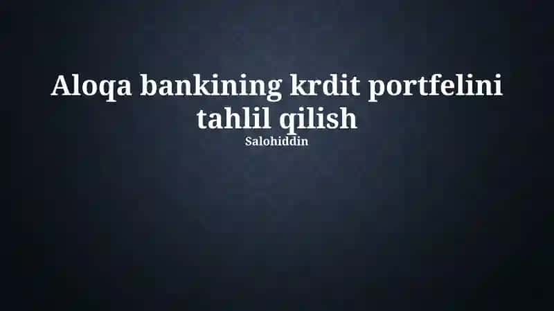 Aloqa Bankining Kredit Portfeli Tahlili