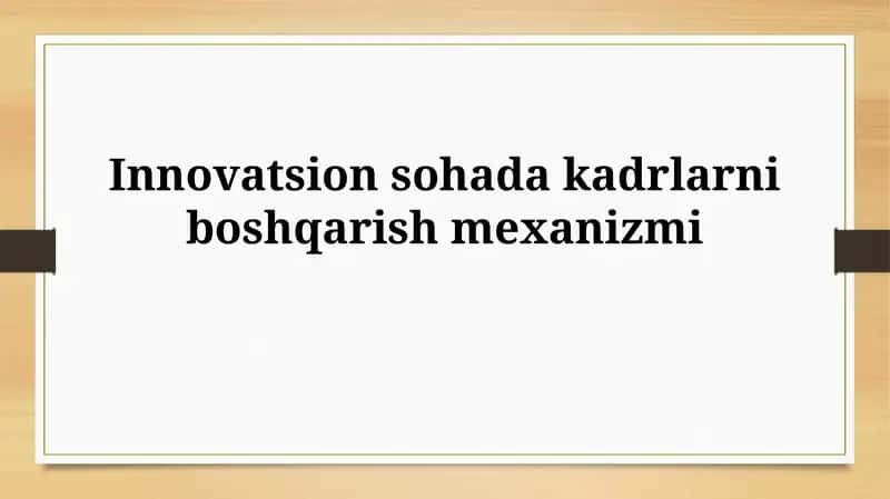 Innovatsion sohada kadrlarni boshqarish 1