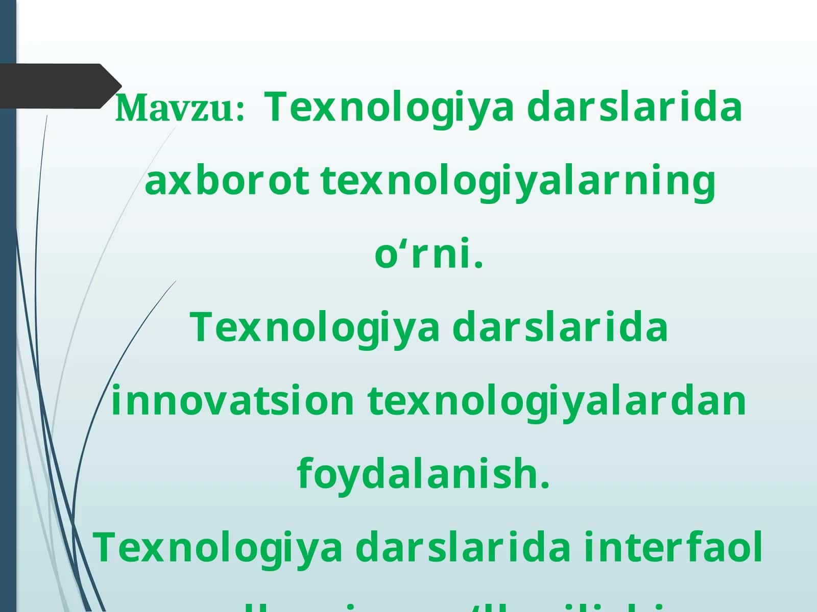 Texnologiya darslarida axborot texnologiyalarning o‘rni. Texnologiya darslarida innovatsion texnologiyalardan foydalanish. Texnologiya darslarida interfaol usullarning qo‘llanilishi. 1