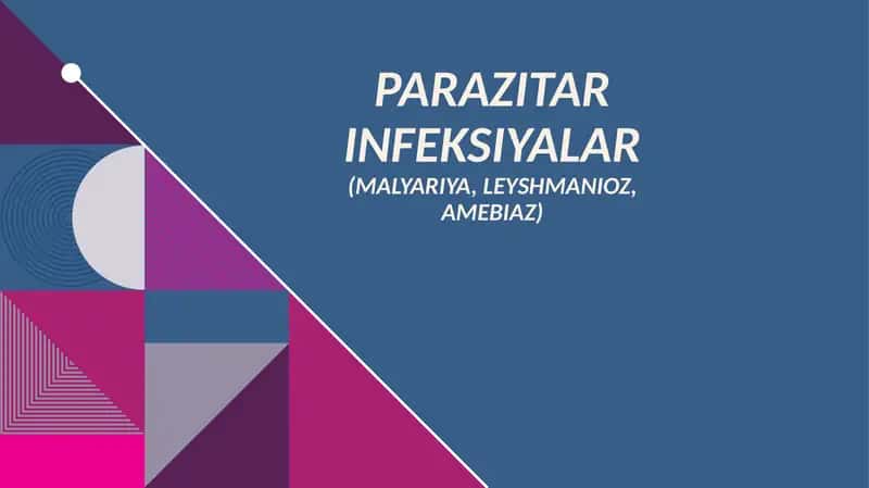 Parazitar infeksiyalar (malyariya, leyshmanioz, amebiaz) 1