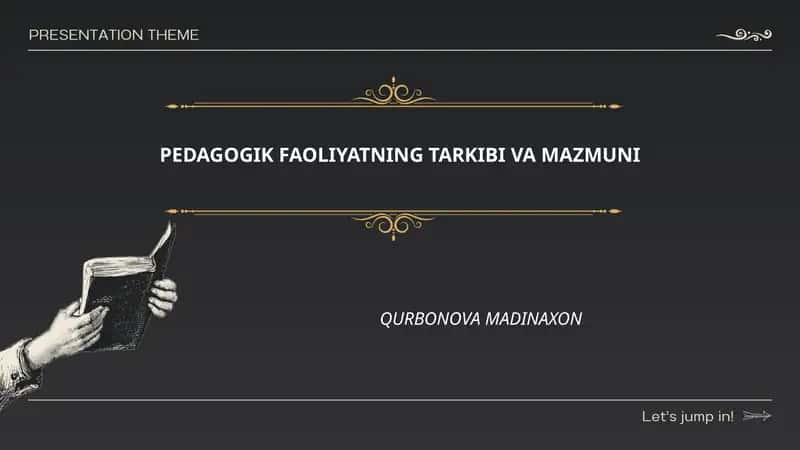 Pedagogik faoliyatning tarkibi va mazmuni 1