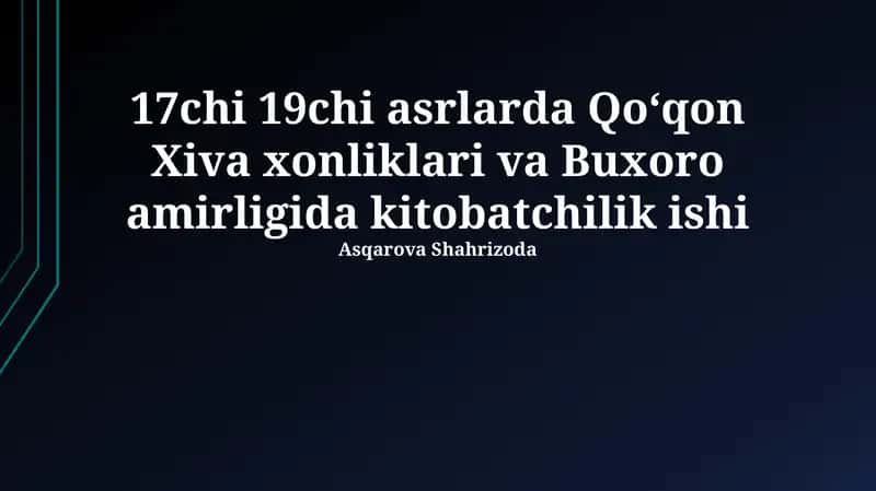 Qoʻqon Xiva xonliklari va Buxoro amirligida kitobatchilik ishi 1