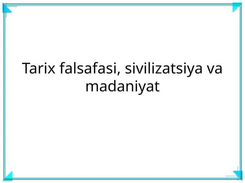 Tarix falsafasi, sivilizatsiya va madaniyat