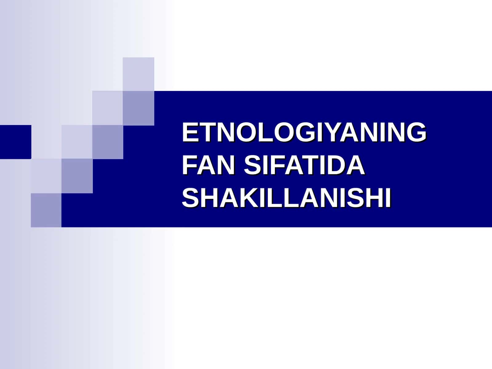 ETNOLOGIYANING FAN SIFATIDA SHAKLLANISHI 1