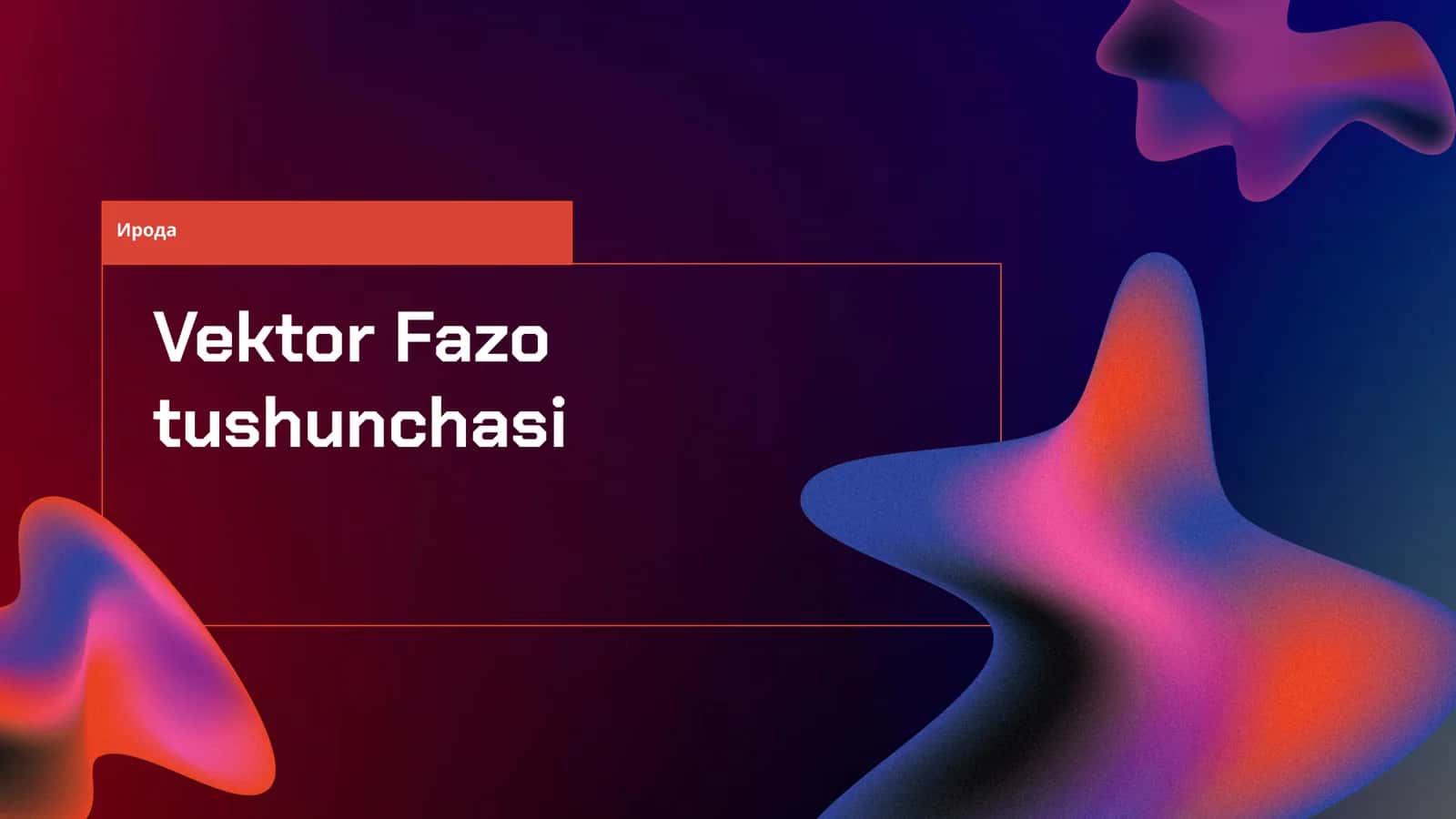 Vektor Fazo tushunchasi 1