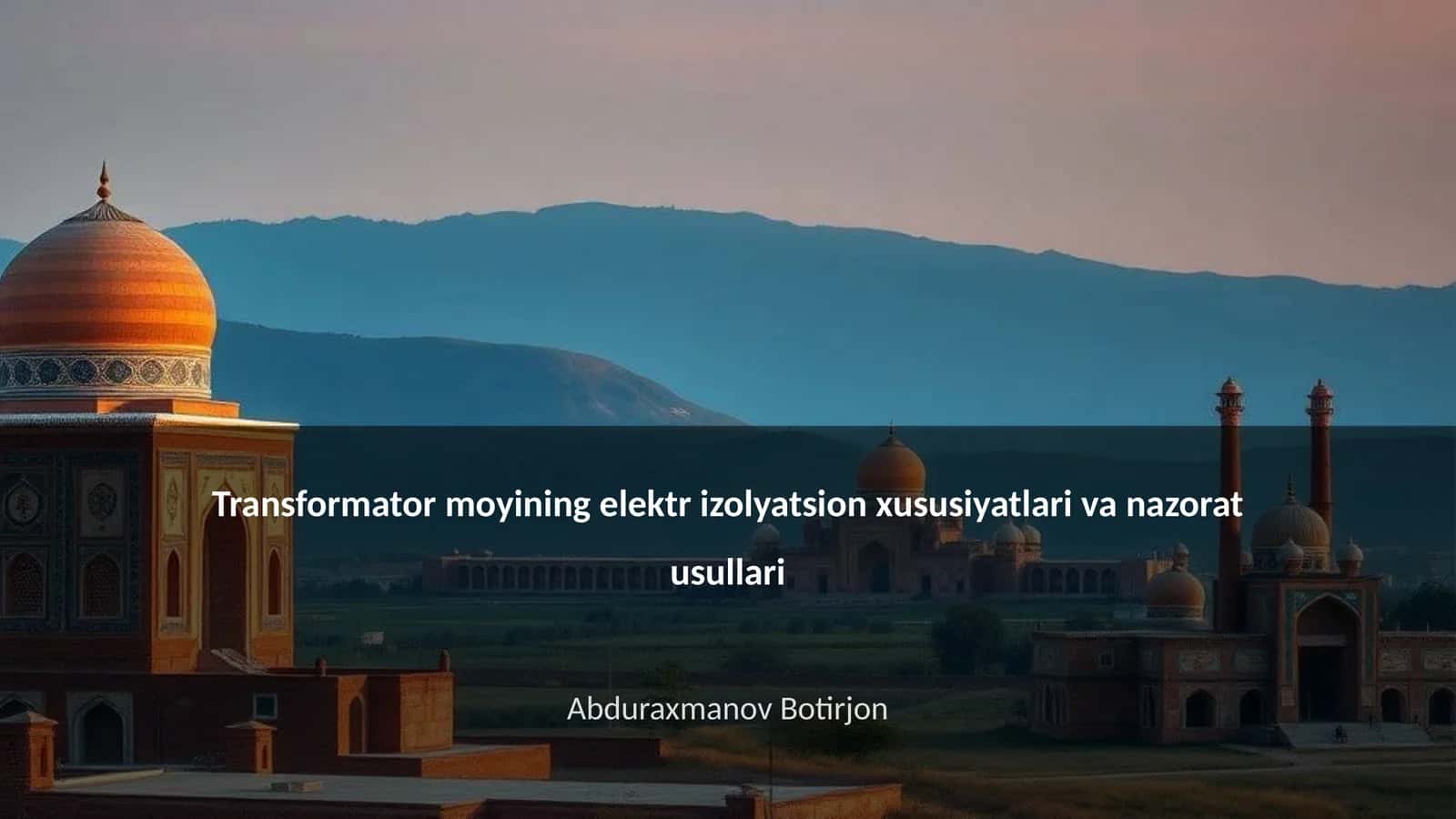 Transformator moyining elektr izolyatsion xususiyatlari va nazorat usullari 1
