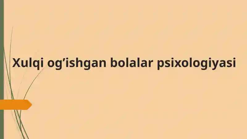 Xulqiog’ishganbolalarpsixologiyasi