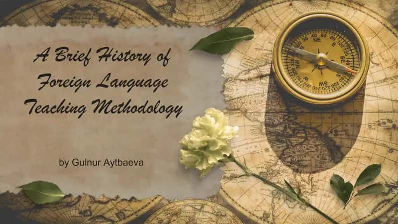 A Brief History of Foreign Language Teaching Methodology 1