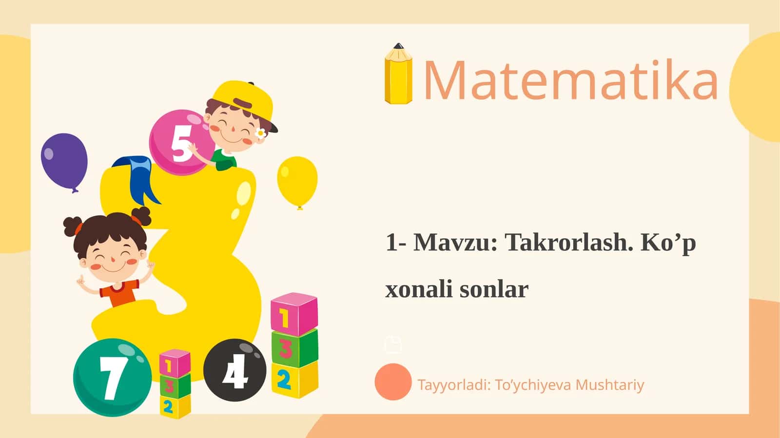 1- Mavzu:Takrorlash.Ko’p xonali sonlar 1