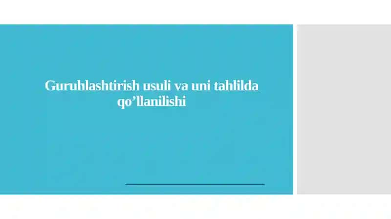 Guruhlashtirish usulining asosiy tamoyillari va metodologiyasi