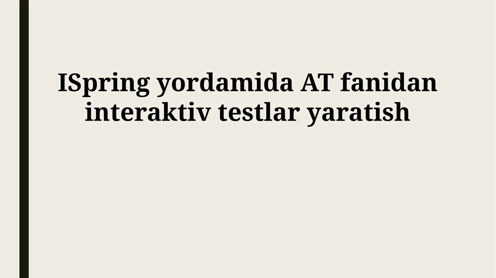 iSpring yordamida AT fanidan interaktiv testlar yaratish 1
