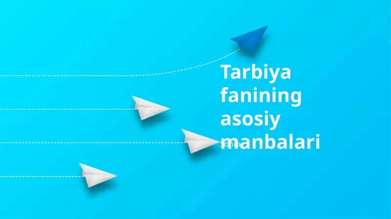 Tarbiya fanining asosiy manbalari 1