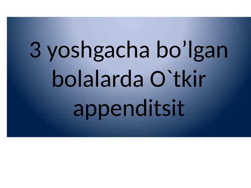 3 yoshgacha bo’lgan bolalarda O`tkir appenditsit 1