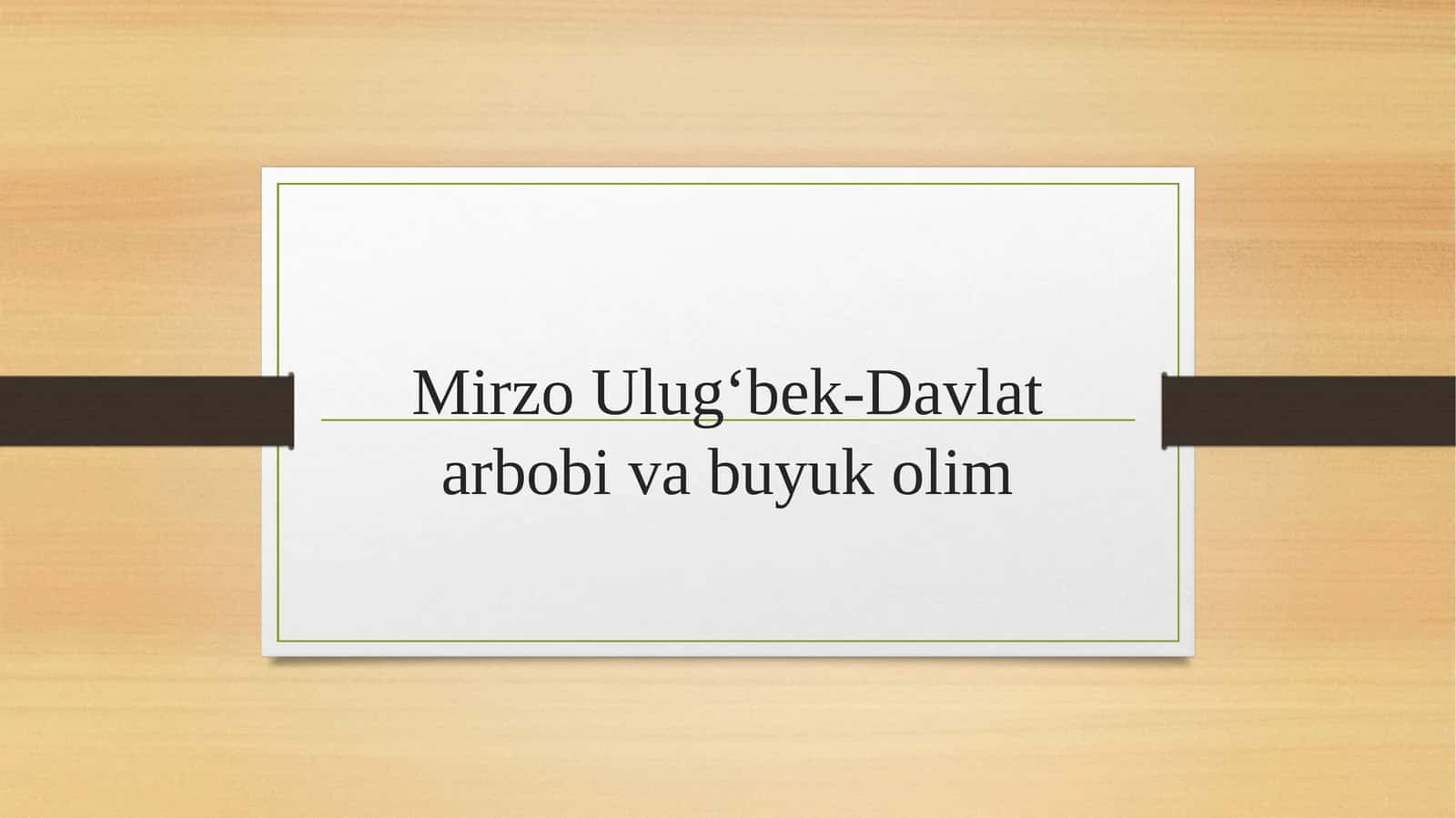 Mirzo Ulugʻbek-Davlat arbobi va buyuk olim 1