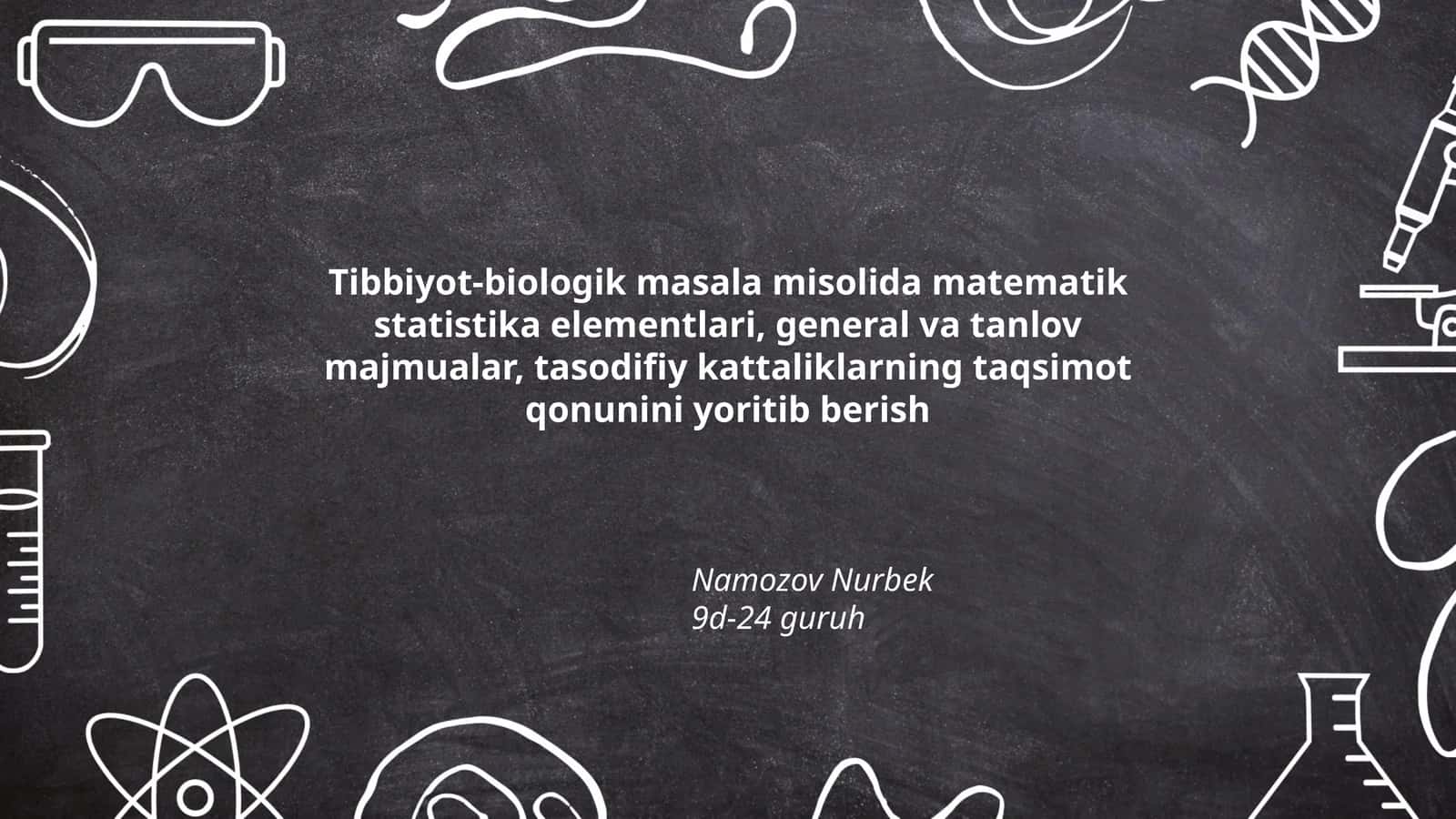 Tibbiyot-biologik masala misolida matematik statistika elementlari 1