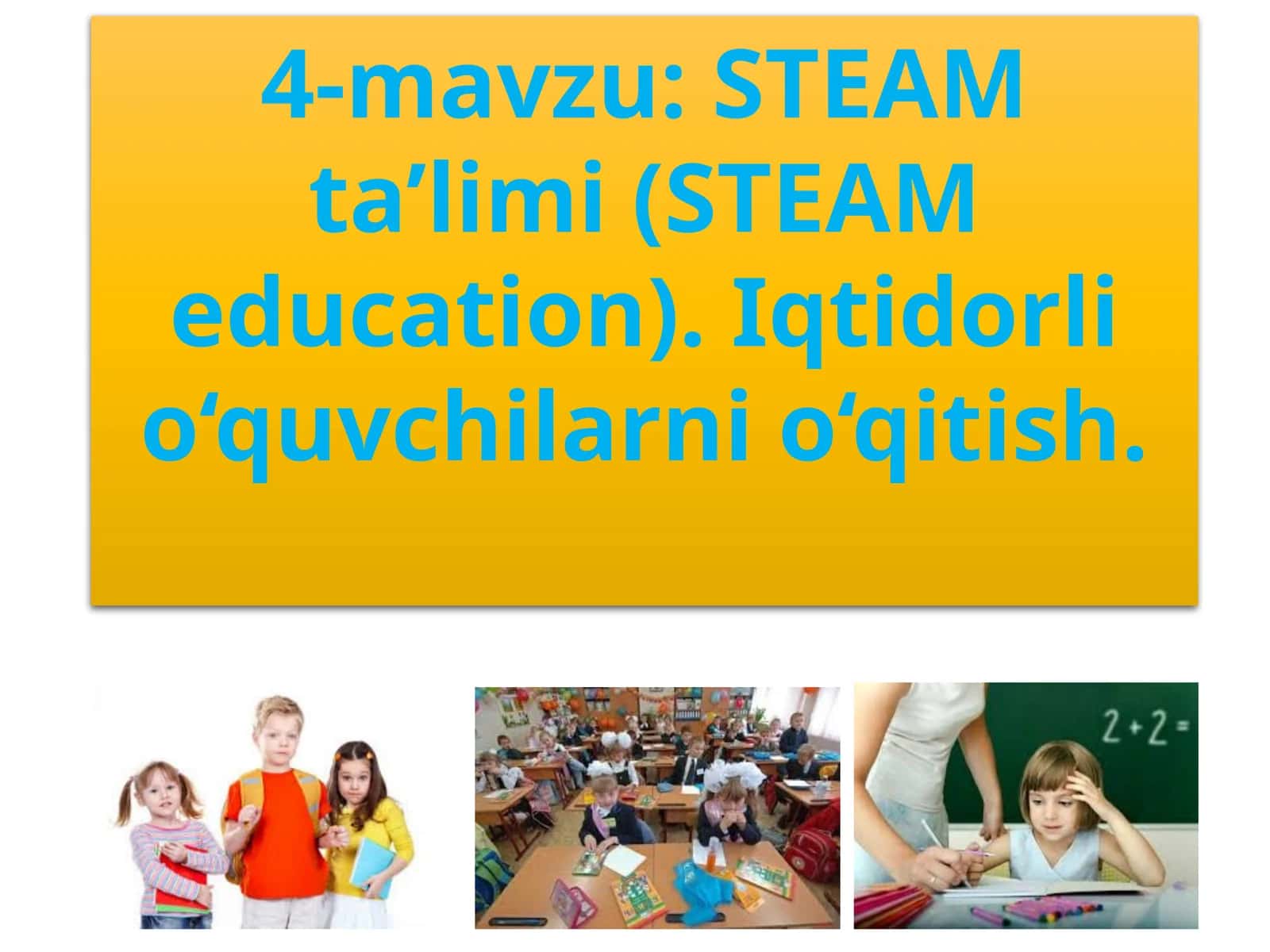 SТЕАМ ta’limi(SТЕАМ education) Iqtidorli o‘quvchilarni o‘qitish 1