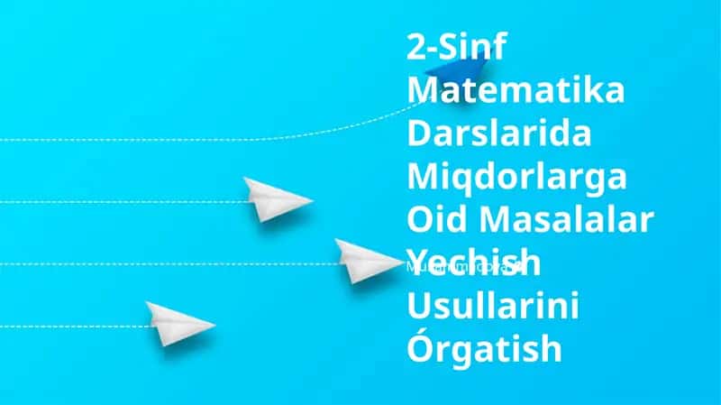 2-Sinf Matematika Darslarida Miqdorlarga Oid Masalalar Yechish Usullarini Órgatish 1
