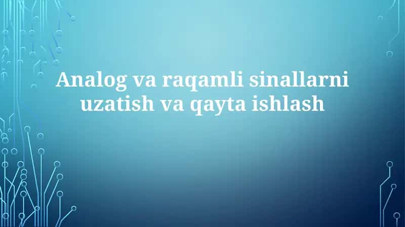 Analog va raqamli uzatishni solishtirish 1