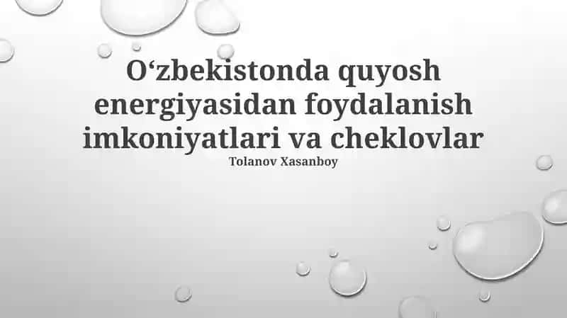 Oʻzbekistonda quyosh energiyasidan foydalanish imkoniyatlari va cheklovlar
