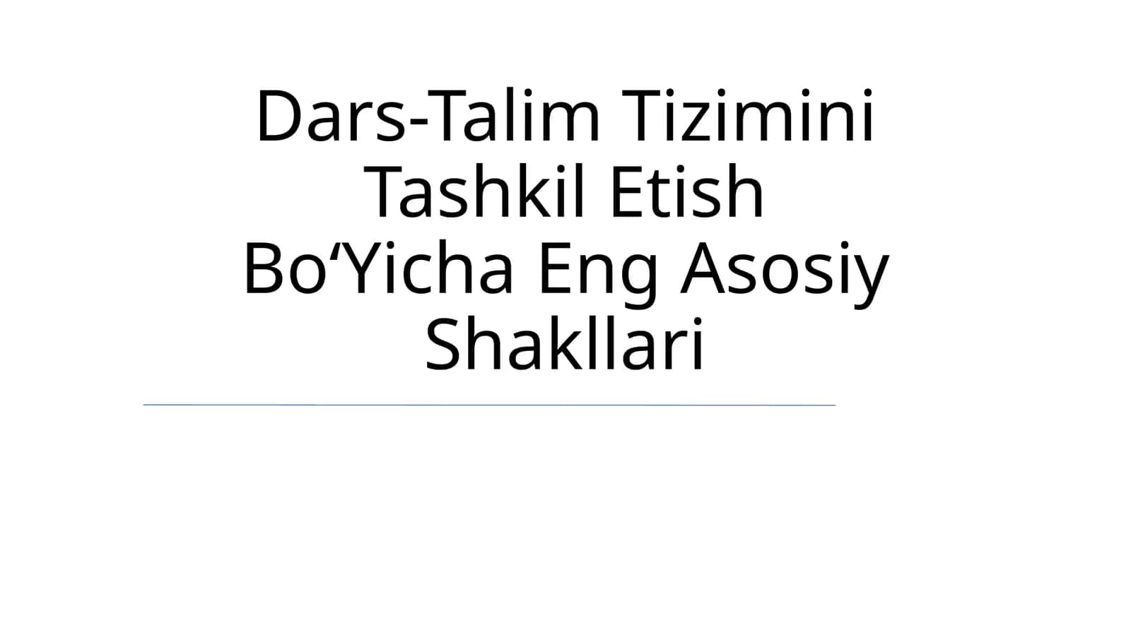 Dars-Talim Tizimini Tashkil Etish BoʻYicha Eng Asosiy Shakllari 1