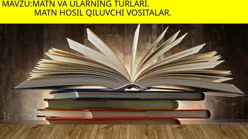 Matn va ularning turlari.Matn hosil qiluvchi vositalar 1