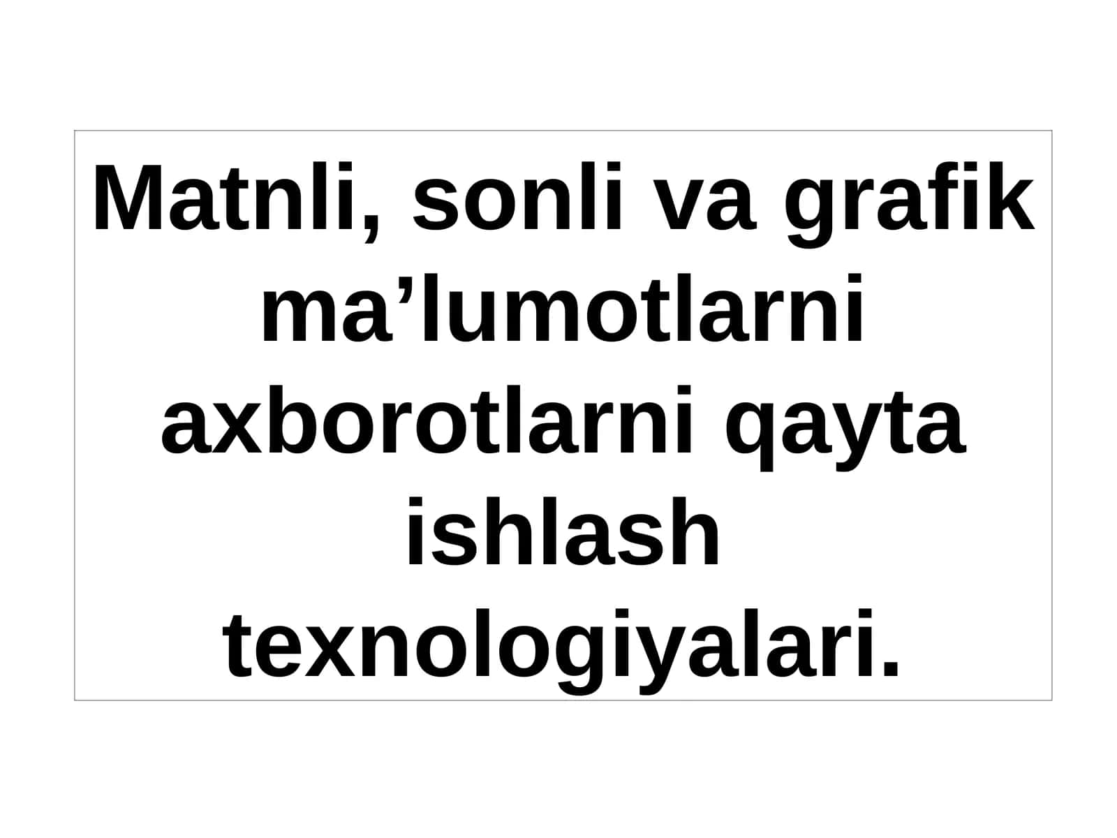 Matnli, sonli va grafik maʼlumotlarni axborotlarni qayta ishlash texnologiyalari 1