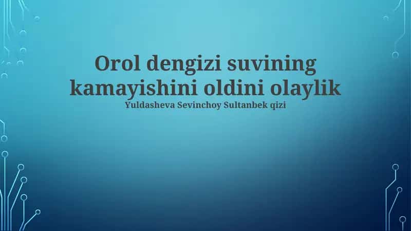 Orol dengizi suvining kamayishini oldini olaylik 1