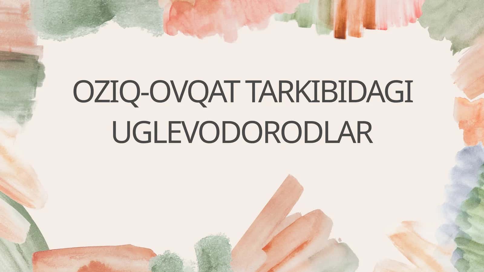 OZIQ-OVQAT TARKIBIDAGI UGLEVODORODLAR 1