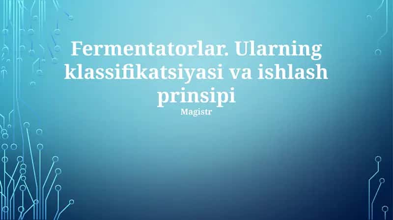 Fermentatorlar. Ularning klassifikatsiyasi va ishlash prinsipi 1