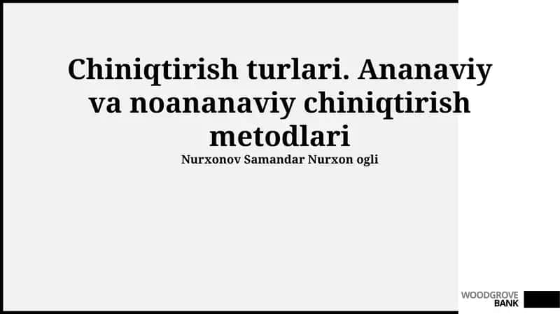 Chiniqtirish turlari. Ananaviy va noananaviy chiniqtirish metodlari 1