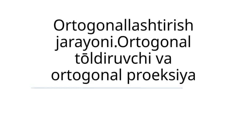 Ortogonal tōldiruvchi va ortogonal proeksiya 1