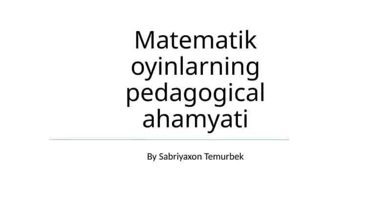 Matematik oyinlarning pedagogical ahamyati 1