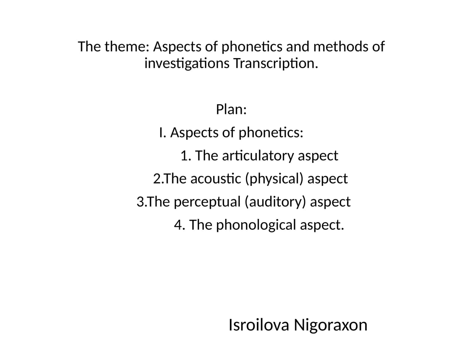 Aspects of phonetics and methods of investigations Transcription 1