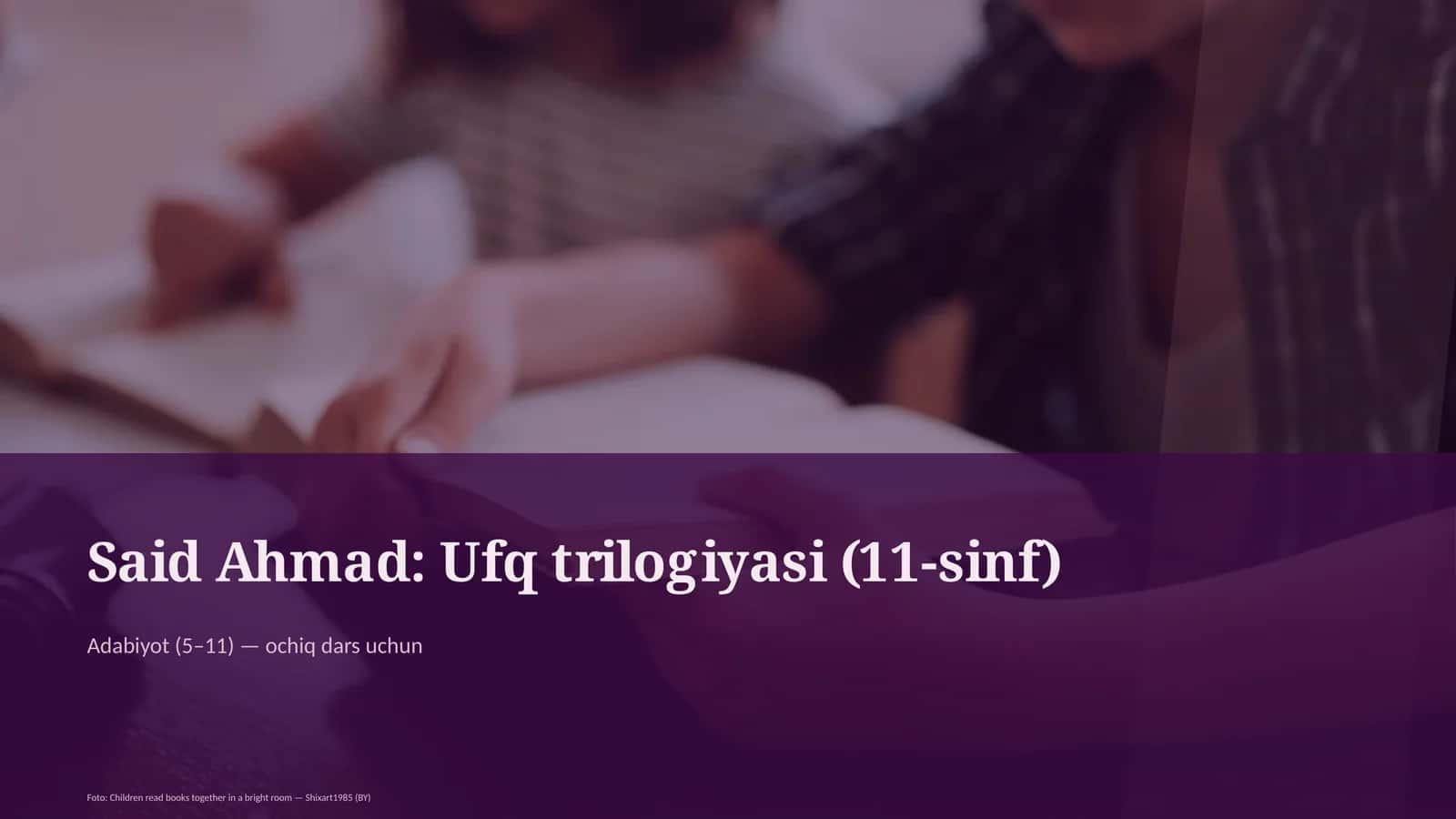 Said Ahmad: Ufq trilogiyasi (11-sinf) 1