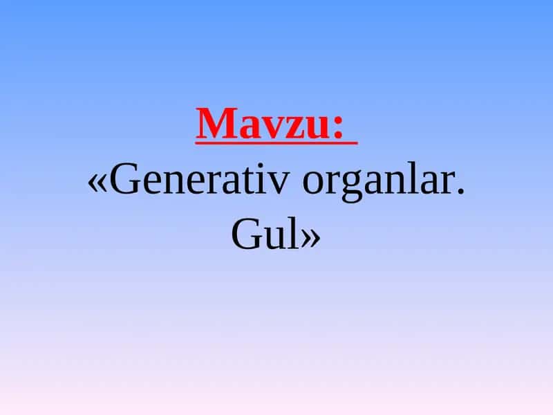Generativ organlar. Gul 1