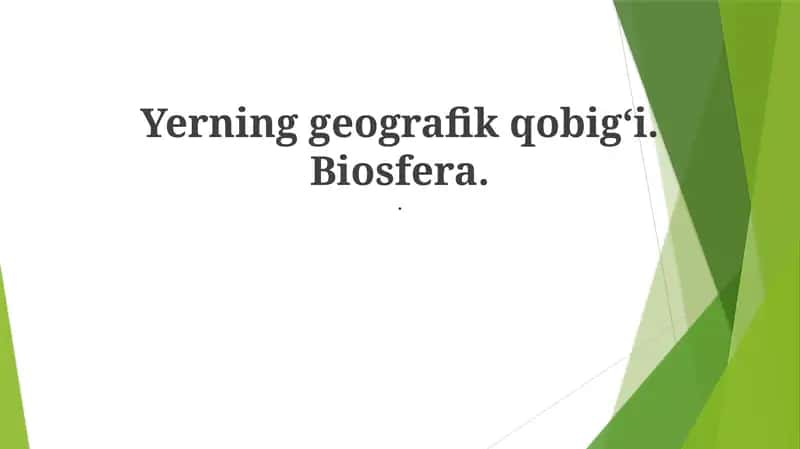 Yerning geografik qobig‘i. Biosfera 1