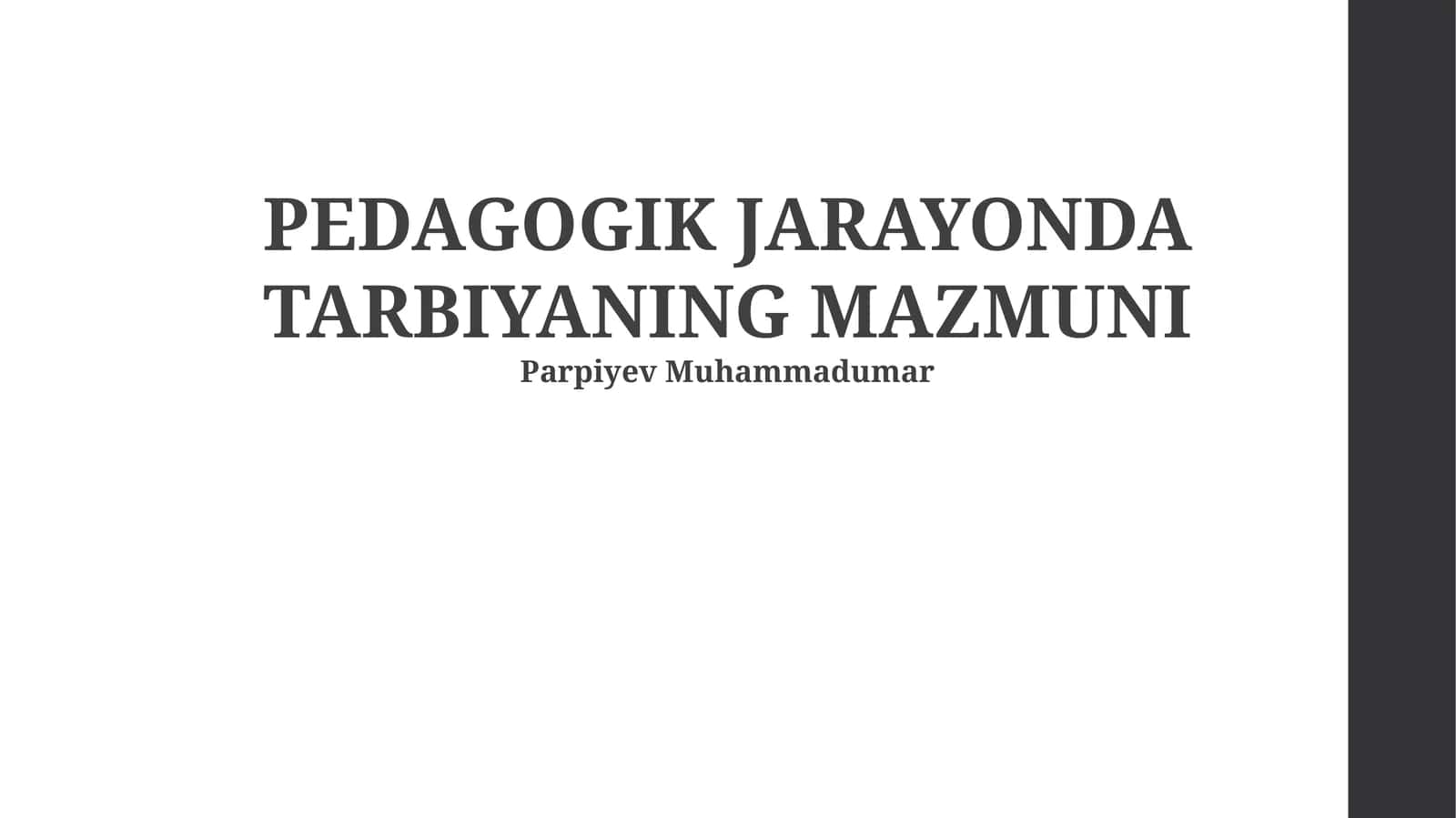 PEDAGOGIK JARAYONDA TARBIYANING MAZMUNI 1