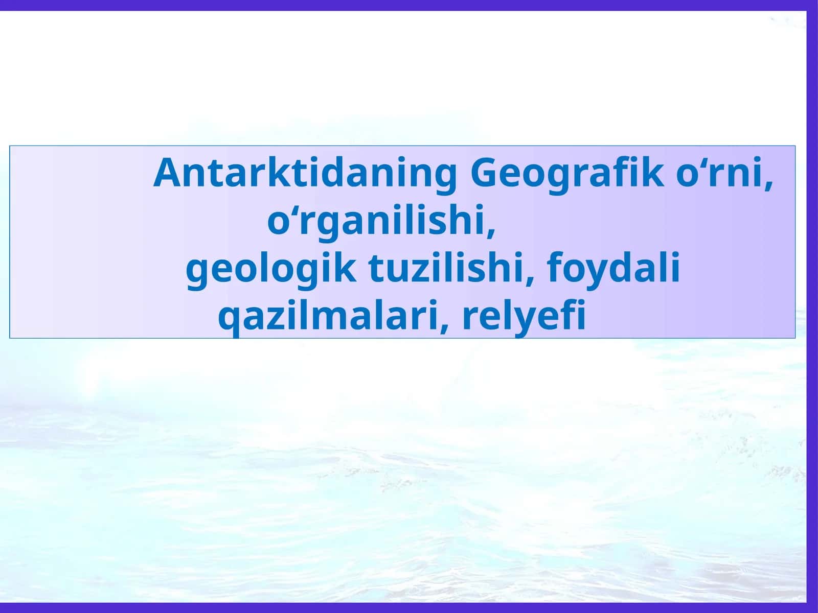 Antarktida Geografik oʻrni va geologik tuzilishi 1