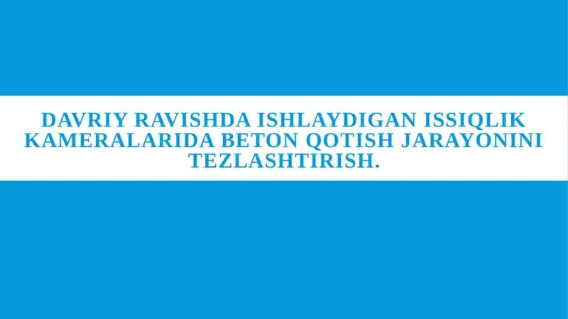 Davriy ravishda ishlaydigan issiqlik kameralarida beton qotish jarayonini tezlashtirish. 1
