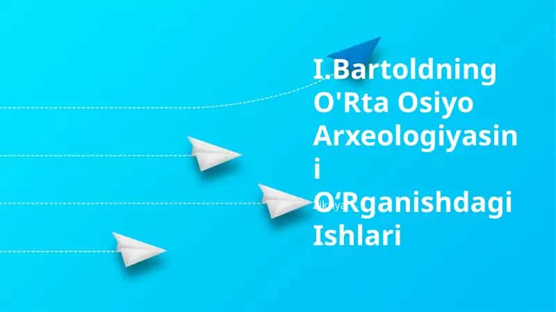 I.Bartoldning O'Rta Osiyo Arxeologiyasini OʻRganishdagi Ishlari 1