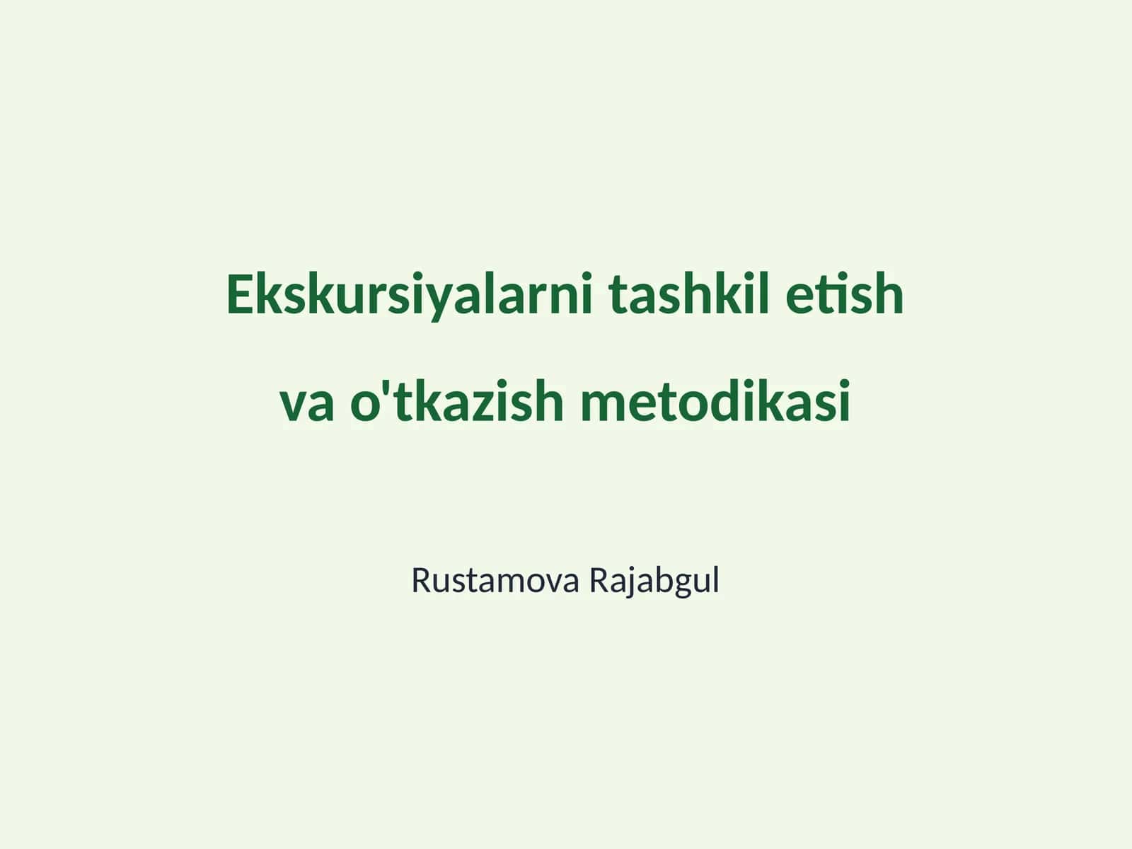Ekskursiyalarni tashkil etish va o'tkazish metodikasi 1